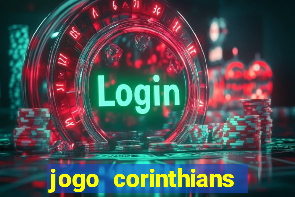 jogo corinthians vai passar aonde